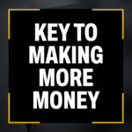 Key To Making More Money